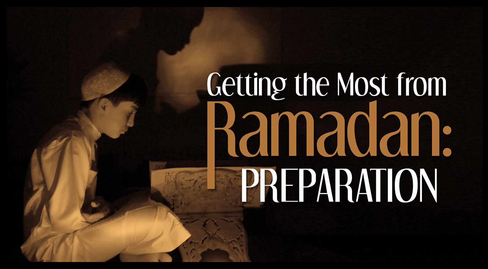 Getting the Most from Ramadan: Preparation